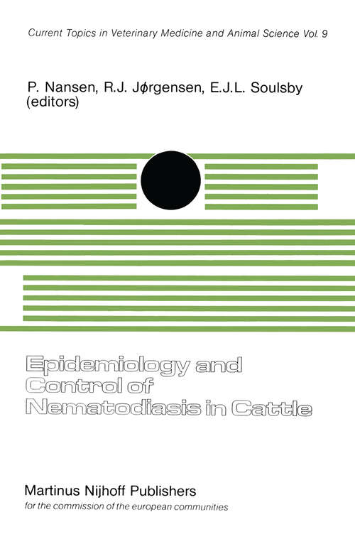 Book cover of Epidemiology and Control of Nematodiasis in Cattle: An Animal Pathology in the CEC Programme of Coordination of Agricultural Research, held at the Royal Veterinary and Agricultural University, Copenhagen, Denmark, February 4–6, 1980 (1981) (Current Topics in Veterinary Medicine #9)