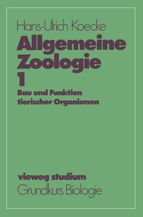 Book cover of Allgemeine Zoologie: Bau und Funktion tierischer Organismen (1982) (vieweg studium; Grundkurs Biologie #1)