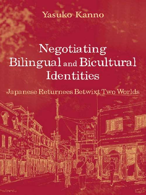 Book cover of Negotiating Bilingual and Bicultural Identities: Japanese Returnees Betwixt Two Worlds