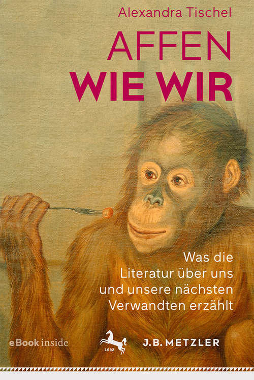 Book cover of Affen wie wir: Was die Literatur über uns und unsere nächsten Verwandten erzählt