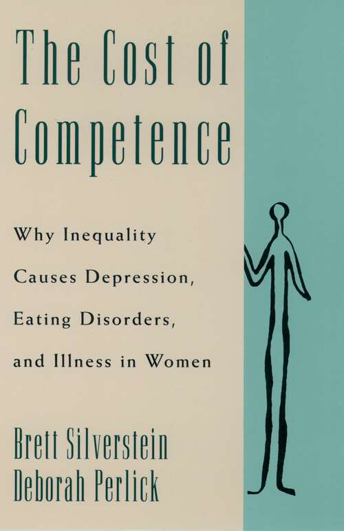 Book cover of The Cost Of Competence: Why Inequality Causes Depression, Eating Disorders, And Illness In Women