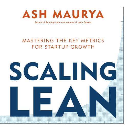 Book cover of Scaling Lean: Mastering the Key Metrics for Startup Growth