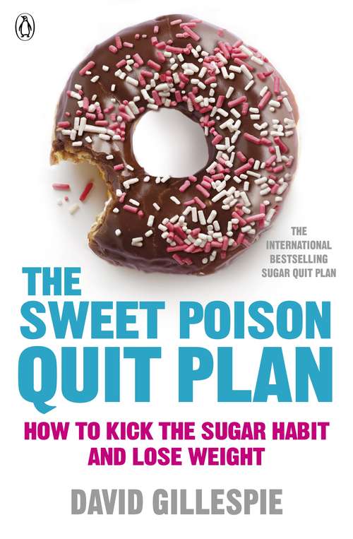 Book cover of The Sweet Poison Quit Plan: How To Kick The Sugar Habit And Lose Weight