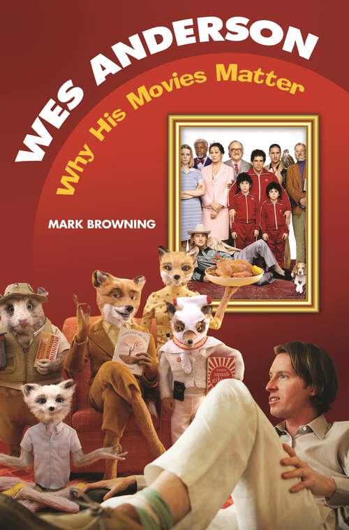 Book cover of Wes Anderson: Why His Movies Matter (Modern Filmmakers)
