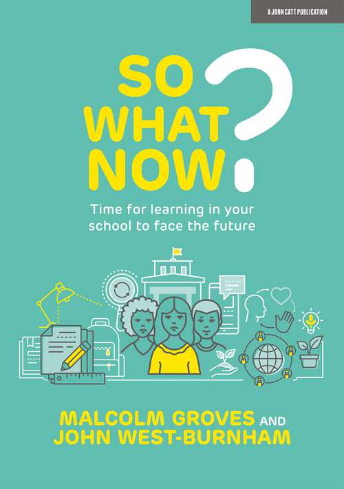 Book cover of So What Now? Time for learning in your school to face the future