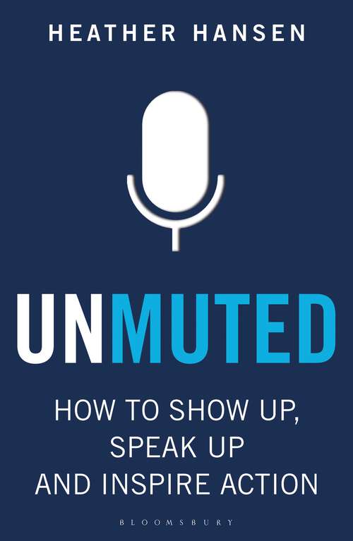 Book cover of Unmuted: How to Show Up, Speak Up, and Inspire Action