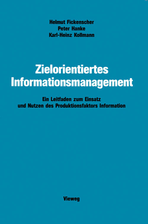 Book cover of Zielorientiertes Informationsmanagement: Ein Leitfaden zum Einsatz und Nutzen des Produktionsfaktors Information (1990)