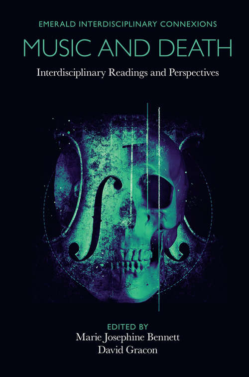 Book cover of Music and Death: Interdisciplinary Readings and Perspectives (Emerald Interdisciplinary Connexions)