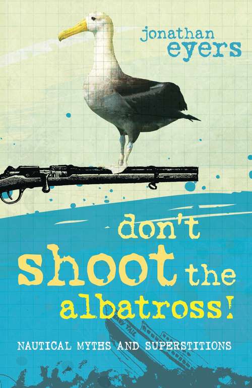 Book cover of Don't Shoot the Albatross!: Nautical Myths and Superstitions