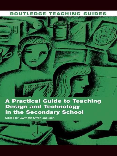 Book cover of A Practical Guide to Teaching Design and Technology in the Secondary School