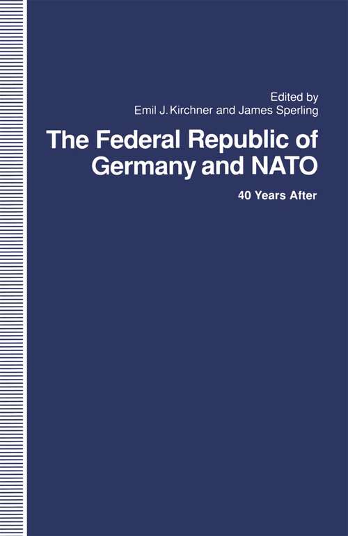 Book cover of The Federal Republic of Germany and NATO: 40 Years After (1st ed. 1992)