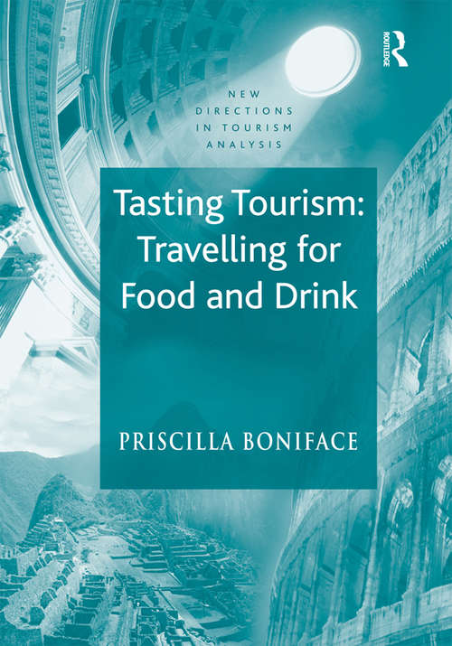 Book cover of Tasting Tourism: Travelling for Food and Drink (New Directions in Tourism Analysis)
