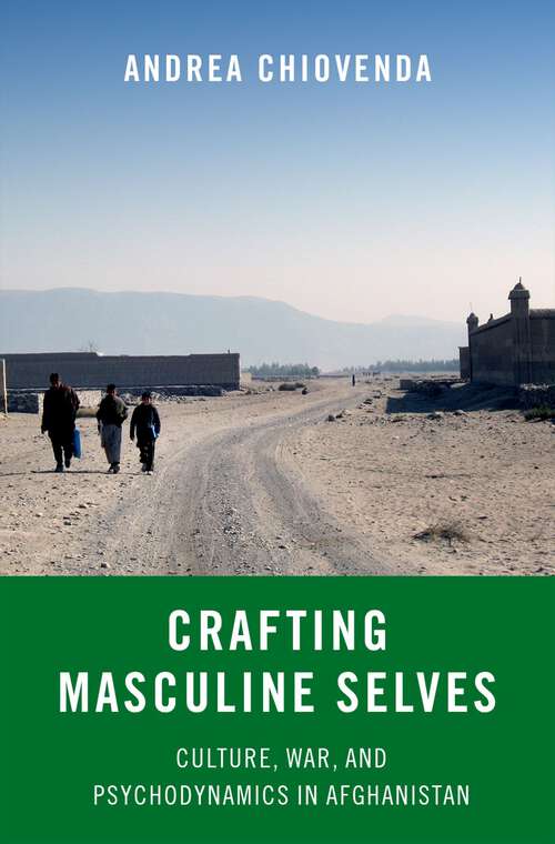 Book cover of Crafting Masculine Selves: Culture, War, and Psychodynamics in Afghanistan
