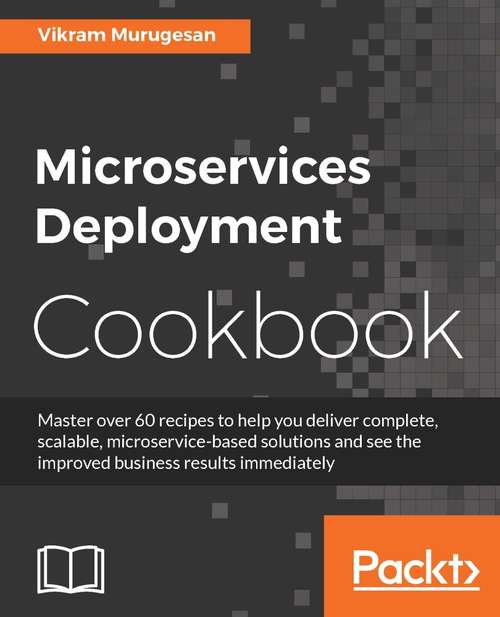 Book cover of Microservices Deployment Cookbook