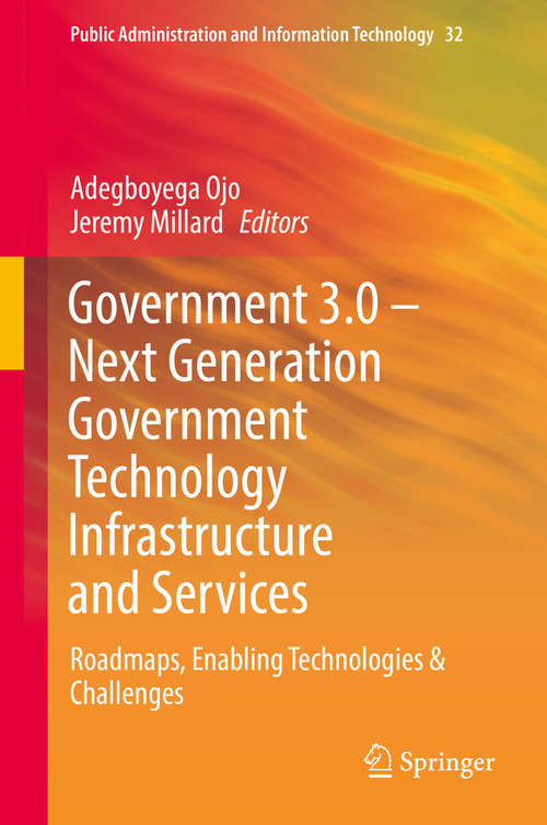 Book cover of Government 3.0 – Next Generation Government Technology Infrastructure and Services: Roadmaps, Enabling Technologies & Challenges (Public Administration and Information Technology #32)