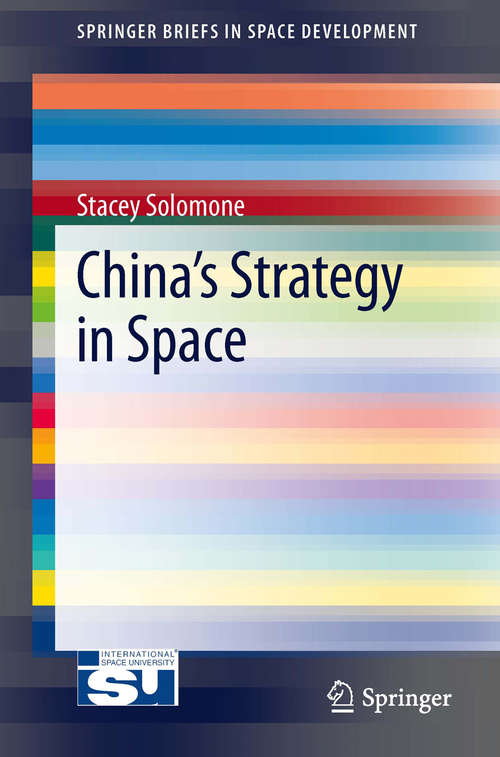 Book cover of China’s Strategy in Space (2013) (SpringerBriefs in Space Development)