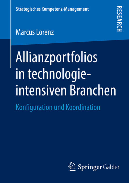 Book cover of Allianzportfolios in technologieintensiven Branchen: Konfiguration und Koordination (2014) (Strategisches Kompetenz-Management)