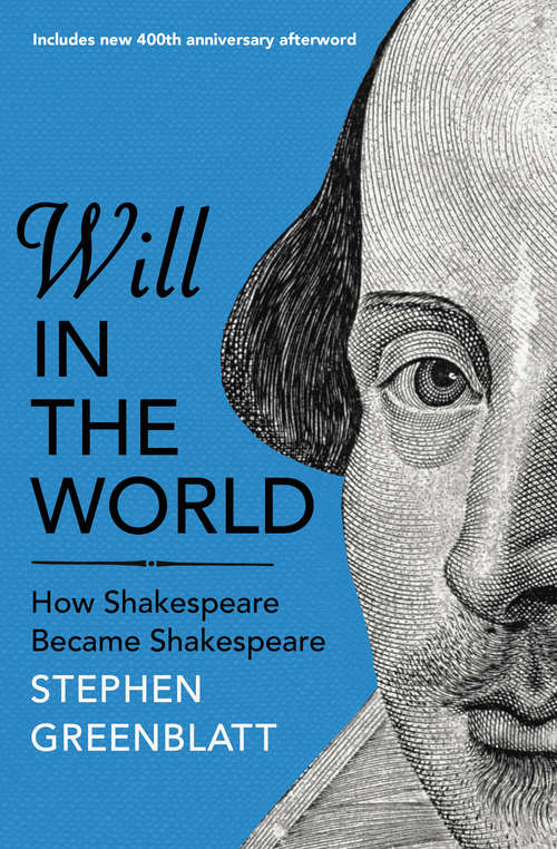 Book cover of Will In The World: How Shakespeare Became Shakespeare