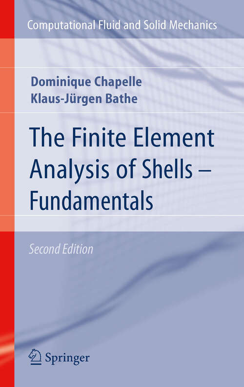 Book cover of The Finite Element Analysis of Shells - Fundamentals (2nd ed. 2011) (Computational Fluid and Solid Mechanics)