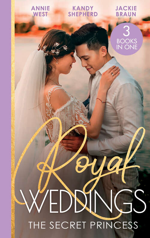 Book cover of Royal Weddings: Revelations Of A Secret Princess / Falling For The Secret Princess / Confessions Of A Girl-next-door (ePub edition) (Mills And Boon M&b Ser.)