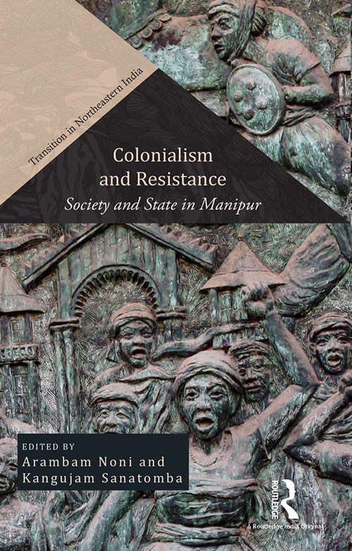 Book cover of Colonialism and Resistance: Society and State in Manipur (Transition in Northeastern India)