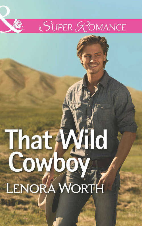 Book cover of That Wild Cowboy: Winning Over Skylar The Soldier's Promise That Wild Cowboy (ePub First edition) (Mills And Boon Superromance Ser.)
