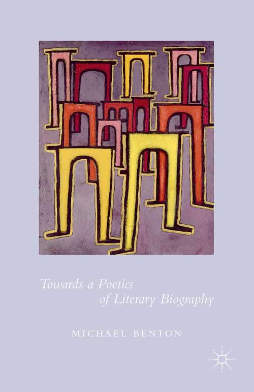 Book cover of Towards a Poetics of Literary Biography (1st ed. 2015)