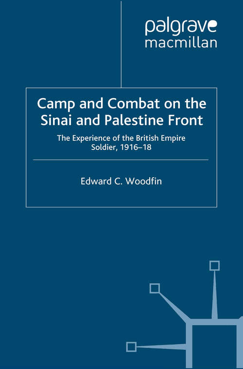 Book cover of Camp and Combat on the Sinai and Palestine Front: The Experience of the British Empire Soldier, 1916-18 (2012)