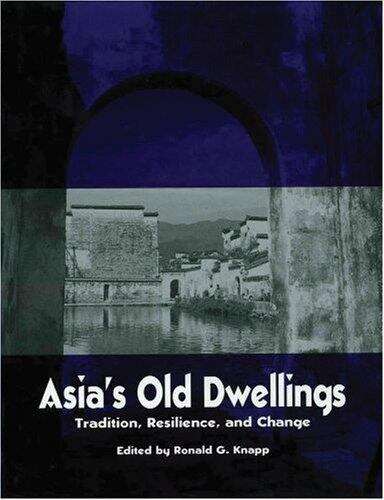Book cover of Asia's Old Dwellings: Architectural Tradition And Change (Asian Cultural Heritage Ser.)