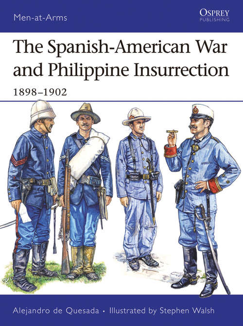 Book cover of The Spanish-American War and Philippine Insurrection: 1898–1902 (Men-at-Arms #437)