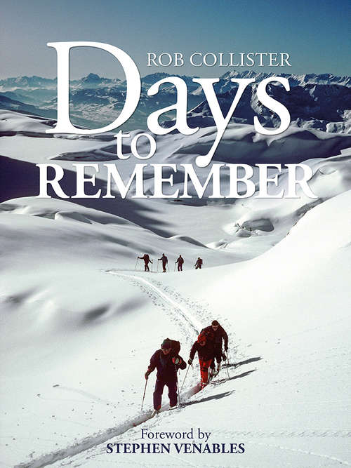 Book cover of Days to Remember: Adventures and reflections of a mountain guide