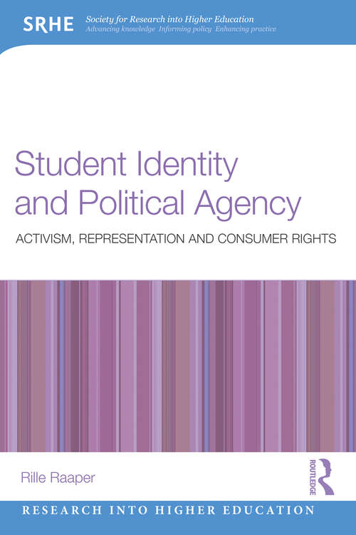 Book cover of Student Identity and Political Agency: Activism, Representation and Consumer Rights (Research into Higher Education)