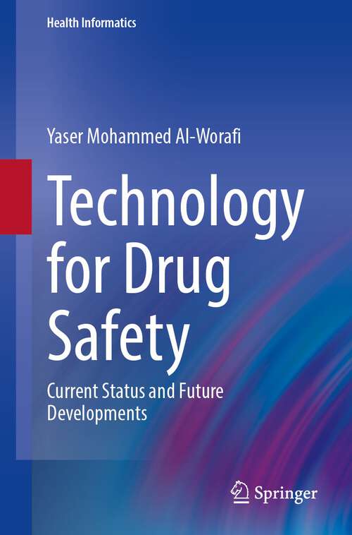 Book cover of Technology for Drug Safety: Current Status and Future Developments (1st ed. 2023) (Health Informatics)