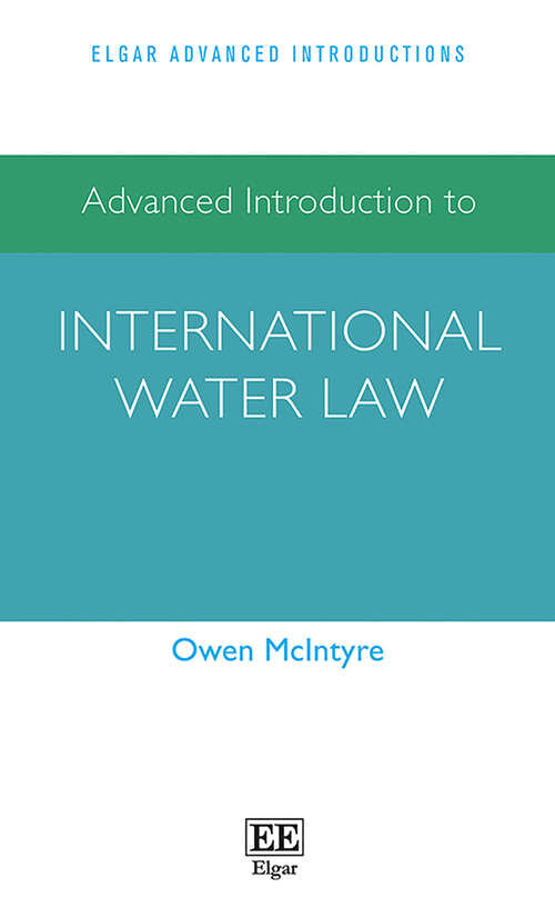Book cover of Advanced Introduction to International Water Law (Elgar Advanced Introductions series)