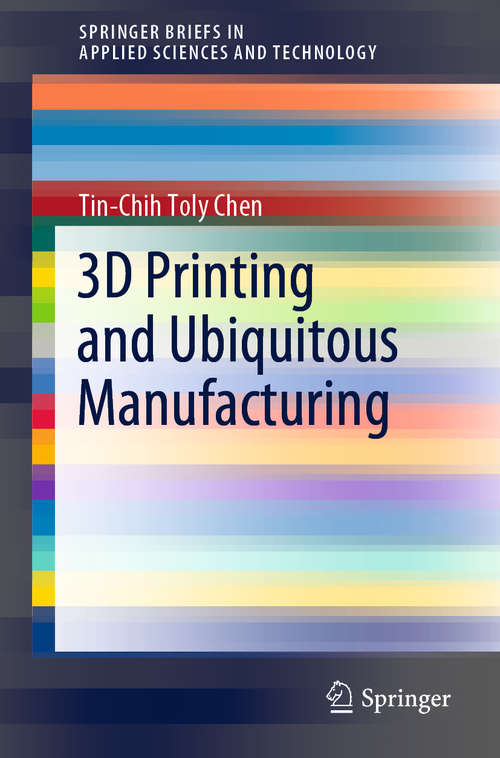 Book cover of 3D Printing and Ubiquitous Manufacturing (1st ed. 2020) (SpringerBriefs in Applied Sciences and Technology)
