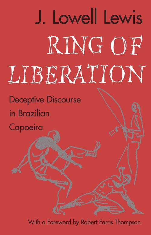 Book cover of Ring of Liberation: Deceptive Discourse in Brazilian Capoeira