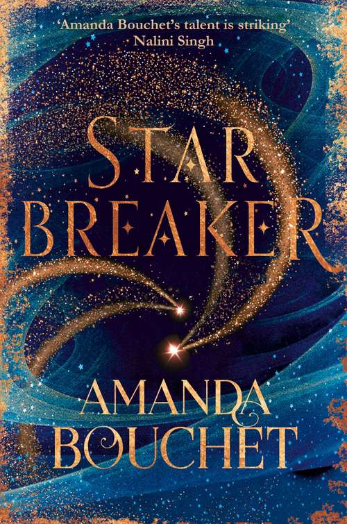 Book cover of Starbreaker: 'Amanda Bouchet's talent is striking' Nalini Singh (The Endeavour Trilogy #2)