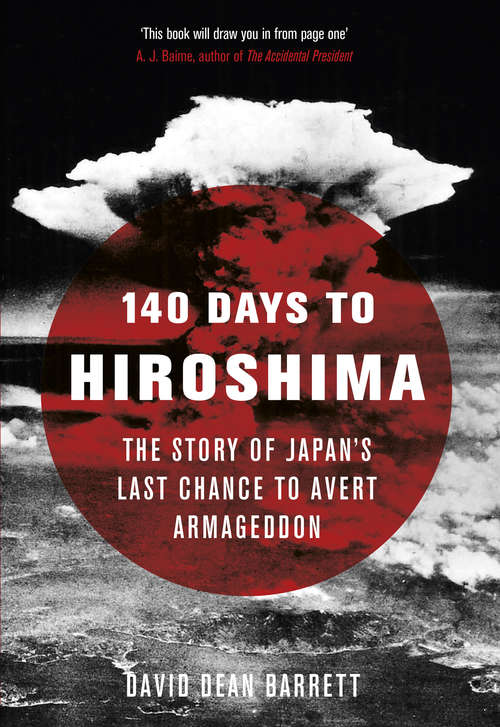 Book cover of 140 Days to Hiroshima: The Story of Japan’s Last Chance to Avert Armageddon
