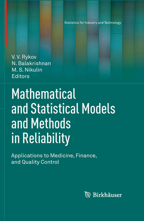 Book cover of Mathematical and Statistical Models and Methods in Reliability: Applications to Medicine, Finance, and Quality Control (2010) (Statistics for Industry and Technology)