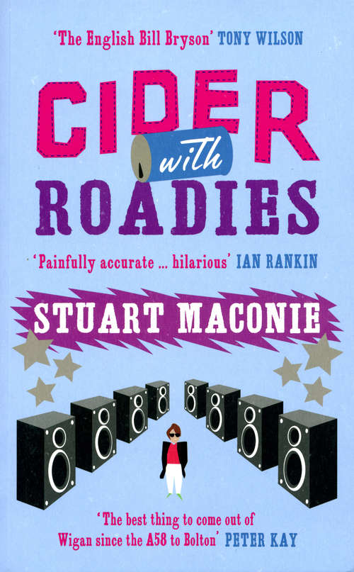 Book cover of Cider With Roadies: From School Bus To Tour Bus Without Ever Growing Up
