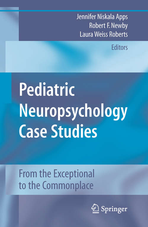 Book cover of Pediatric Neuropsychology Case Studies: From the Exceptional to the Commonplace (2008)
