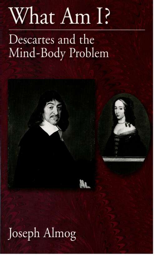 Book cover of What Am I?: Descartes and the Mind-Body Problem