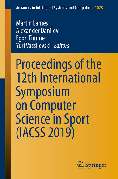 Book cover of Proceedings of the 12th International Symposium on Computer Science in Sport (IACSS 2019) (1st ed. 2020) (Advances in Intelligent Systems and Computing #1028)