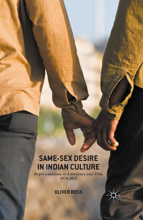 Book cover of Same-Sex Desire in Indian Culture: Representations in Literature and Film, 1970-2015 (1st ed. 2016)