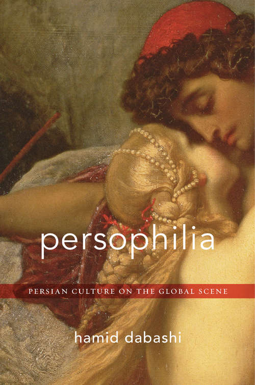 Book cover of Persophilia: Persian Culture on the Global Scene