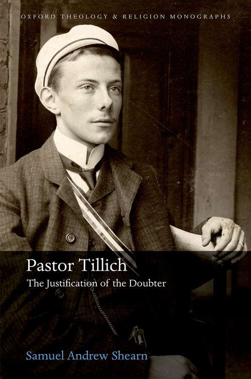 Book cover of Pastor Tillich: The Justification of the Doubter (Oxford Theology and Religion Monographs)
