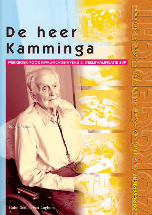 Book cover of De heer Kamminga: Werkboek voor kwalificatieniveau 3, deelkwalificatie 309 (1st ed. 2003) (Zorggericht)