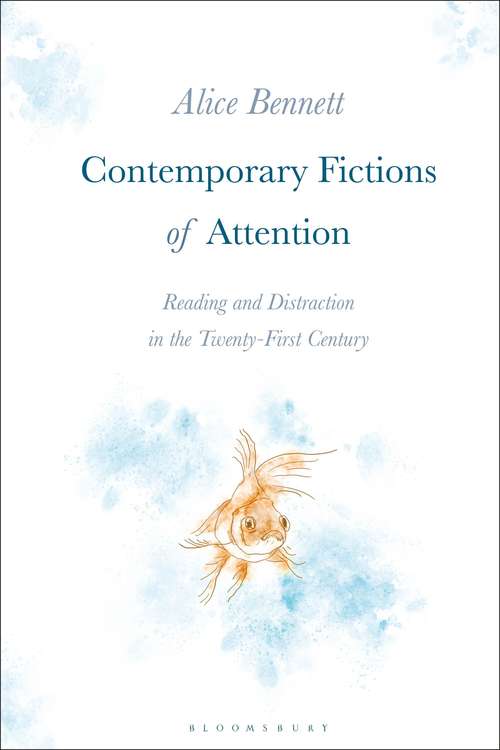 Book cover of Contemporary Fictions of Attention: Reading and Distraction in the Twenty-First Century