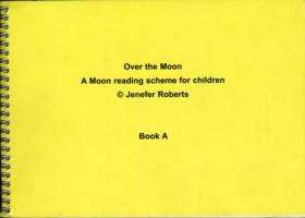 Book cover of Over The Moon, Book A: Stories 1 to 3 (TC21101) (PDF)