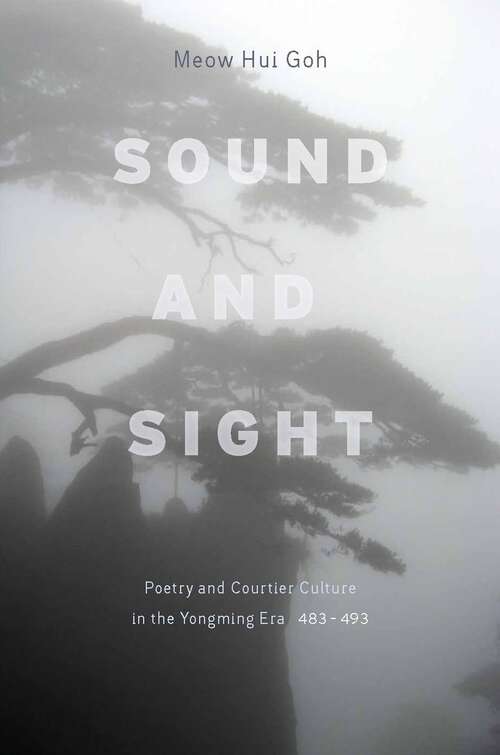 Book cover of Sound and Sight: Poetry and Courtier Culture in the Yongming Era (483-493)
